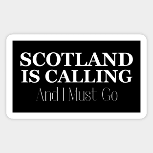 Scotland Is Calling and I Must Go Magnet